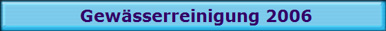 Gew�sserreinigung 2006