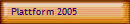 Plattform 2005