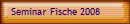 Seminar Fische 2008
