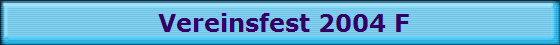 Vereinsfest 2004 F