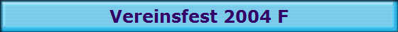 Vereinsfest 2004 F
