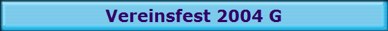 Vereinsfest 2004 G